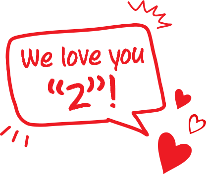 We love you 2!