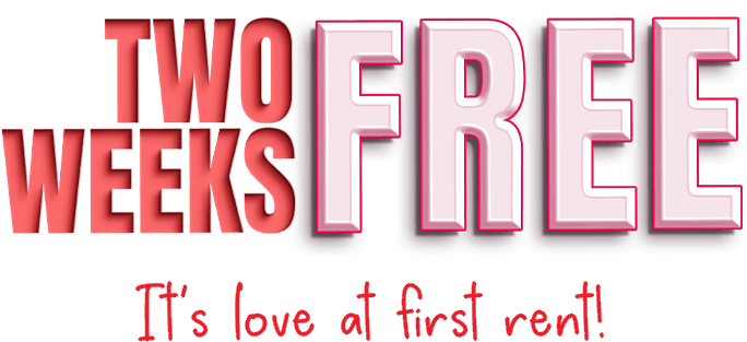 Two weeks free! It's love at first rent!